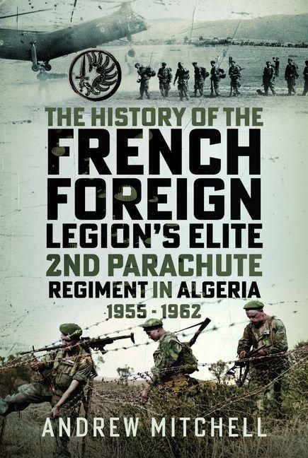 Produktbild: The History of the French Foreign Legion's Elite 2nd Parachute Regiment in Algeria, 1955 - 1962