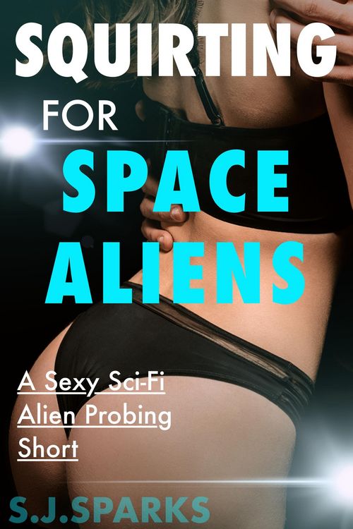 Produktbild: Squirting For Space Aliens: A Sexy Sci-Fi Alien Probing Short