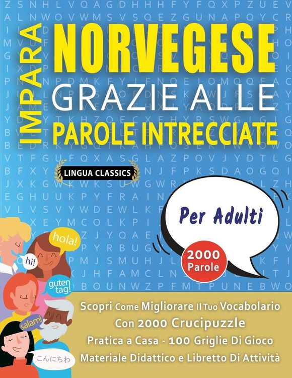 Produktbild: IMPARA NORVEGESE GRAZIE ALLE PAROLE INTRECCIATE - PER ADULTI - Scopri Come Migliorare Il Tuo Vocabolario Con 2000 Crucipuzzle e Pratica a Casa - 100 Griglie Di Gioco - Materiale Didattico e Libretto Di Attivit&agrave;