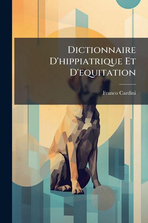 Produktbild: Dictionnaire D'hippiatrique Et D'equitation