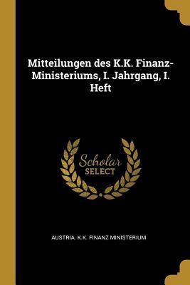 Produktbild: Mitteilungen Des K.K. Finanz-Ministeriums, I. Jahrgang, I. Heft