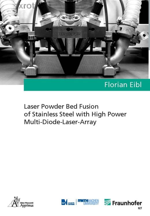 Produktbild: Laser Powder Bed Fusion of Stainless Steel with High Power Multi-Diode-Laser-Array