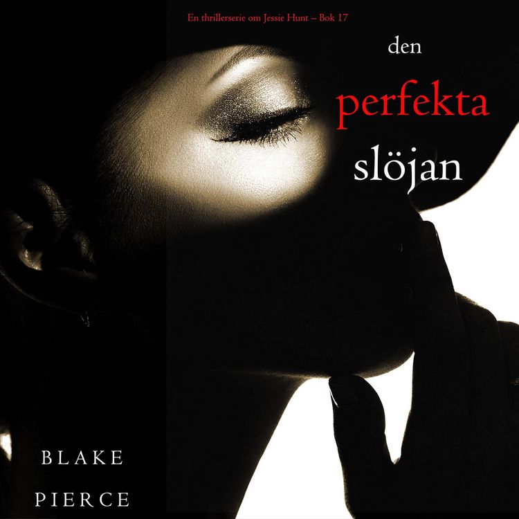 Produktbild: Den perfekta sl&ouml;jan (En thrillerserie om Jessie Hunt &ndash; Bok 17)