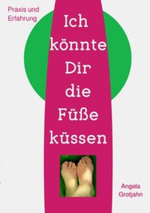 Produktbild: Ich k&ouml;nnte Dir die F&uuml;&szlig;e k&uuml;ssen