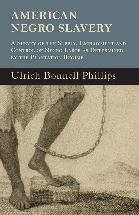 Produktbild: American Negro Slavery - A Survey Of The Supply, Employment And Control Of Negro Labor As Determined By The Plantation Regime