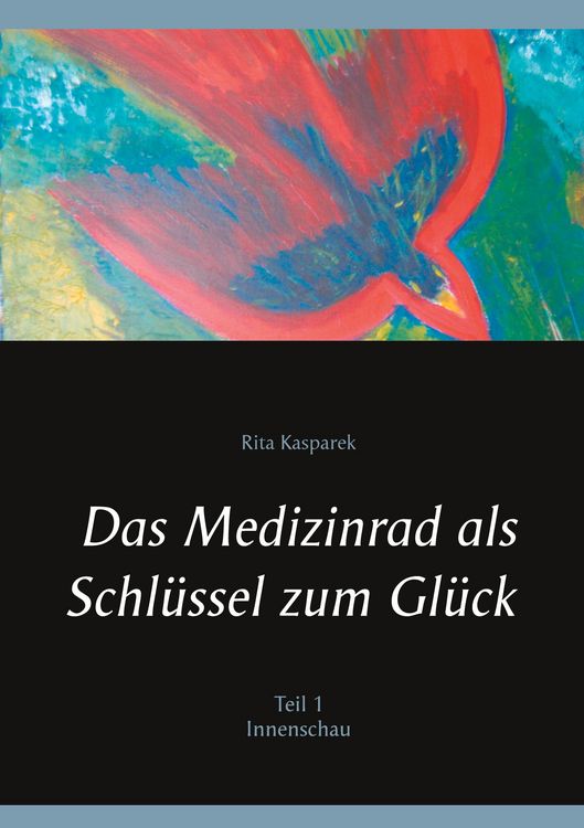 Produktbild: Das Medizinrad als Schl&uuml;ssel zum Gl&uuml;ck Teil 1