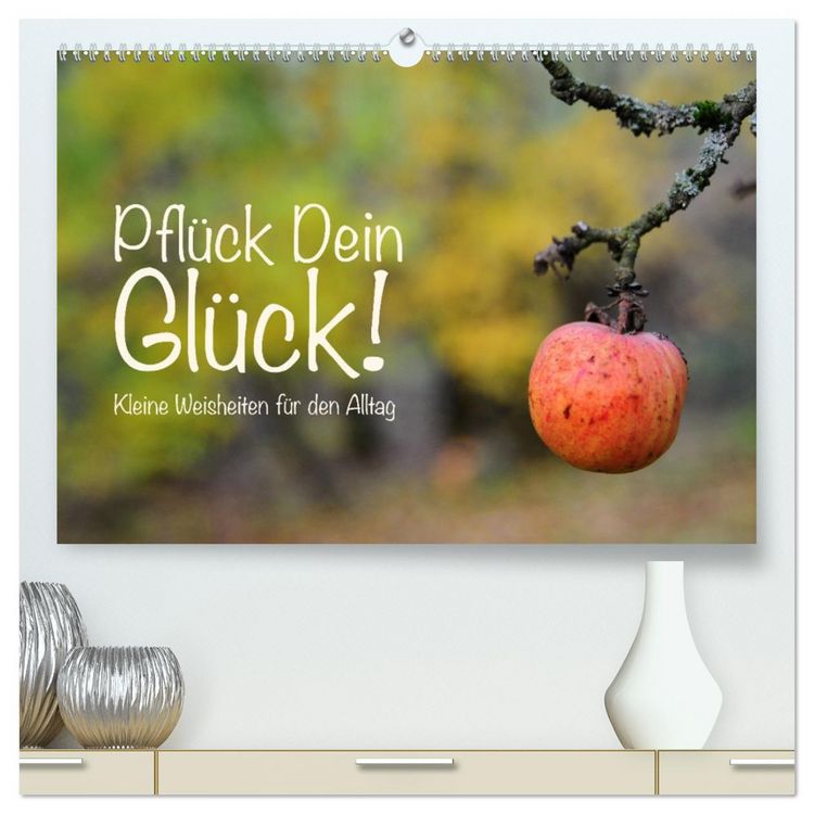 Produktbild: Pfl&uuml;ck Dein Gl&uuml;ck &ndash; Kleine Weisheiten f&uuml;r den Alltag (hochwertiger Premium Wandkalender 2026 DIN A2 quer), Kunstdruck in Hochglanz