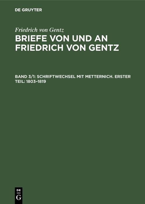 Produktbild: Schriftwechsel mit Metternich. Erster Teil: 1803-1819