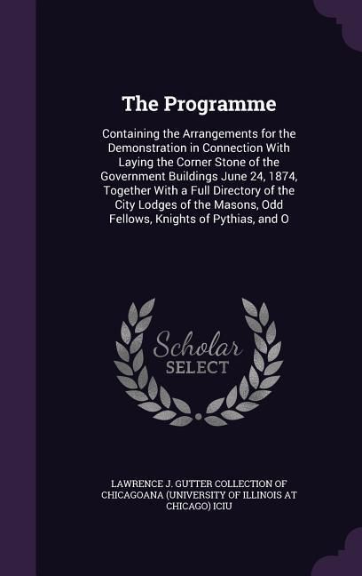 Produktbild: The Programme: Containing the Arrangements for the Demonstration in Connection With Laying the Corner Stone of the Government Buildin