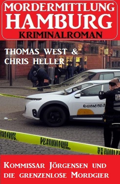 Produktbild: Kommissar J&ouml;rgensen und die grenzenlose Mordgier: Mordermittlung Hamburg Kriminalroman