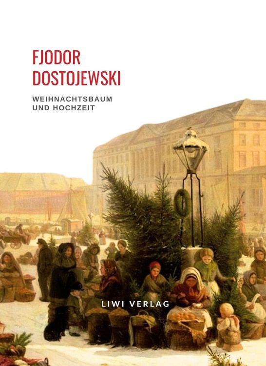 Produktbild: Fjodor Dostojewski: Weihnachtsbaum und Hochzeit