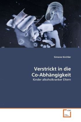 Produktbild: Kirchler, S: Verstrickt in die Co-Abh&auml;ngigkeit