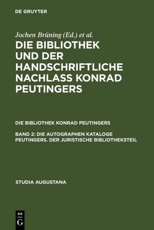 Bild vom Artikel Die Bibliothek und der handschriftliche Nachlaß Konrad Peutingers.... / Die autographen Kataloge Peutingers. Der juristische Bibliotheksteil vom Autor Hans-Jörg Künast