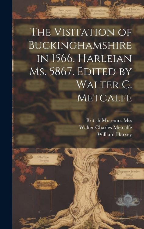 Produktbild: The Visitation of Buckinghamshire in 1566. Harleian ms. 5867. Edited by Walter C. Metcalfe