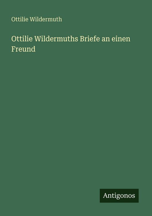 Produktbild: Ottilie Wildermuths Briefe an einen Freund