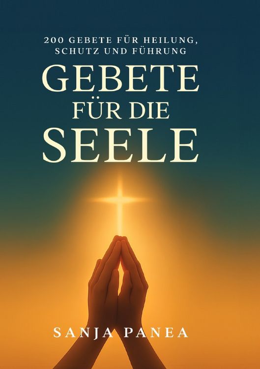Produktbild: Gebete f&uuml;r die Seele - 200 Gebete f&uuml;r Heilung, Schutz und F&uuml;hrung