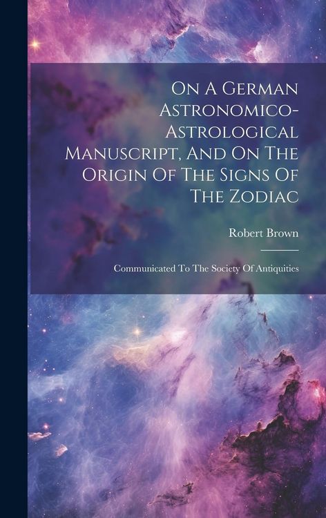Produktbild: On A German Astronomico-astrological Manuscript, And On The Origin Of The Signs Of The Zodiac