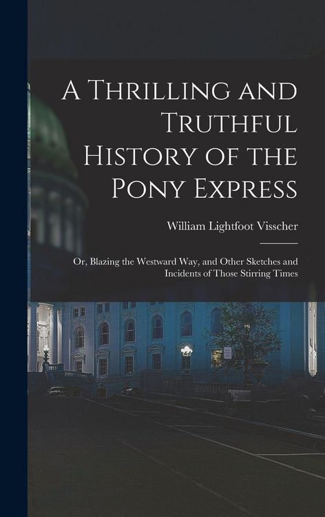 Produktbild: A Thrilling and Truthful History of the Pony Express