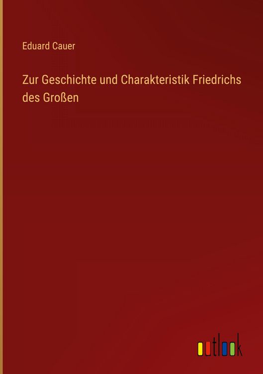 Produktbild: Zur Geschichte und Charakteristik Friedrichs des Gro&szlig;en