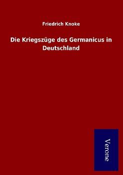 Produktbild: Die Kriegsz&uuml;ge des Germanicus in Deutschland