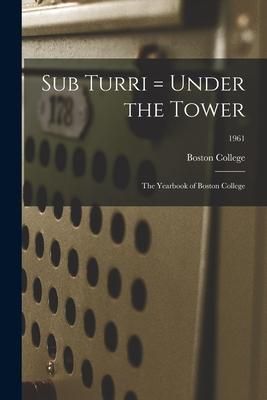 Produktbild: Sub Turri = Under the Tower: the Yearbook of Boston College; 1961