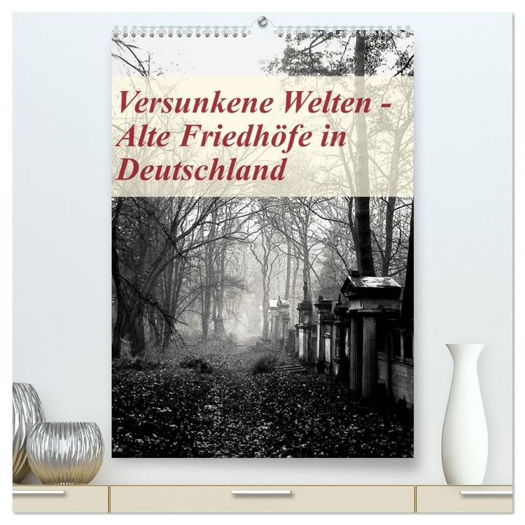 Produktbild: Versunkene Welten - Alte Friedh&ouml;fe in Deutschland (hochwertiger Premium Wandkalender 2026 DIN A2 hoch), Kunstdruck in Hochglanz