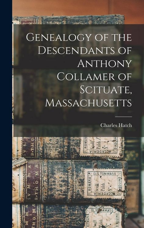 Produktbild: Genealogy of the Descendants of Anthony Collamer of Scituate, Massachusetts