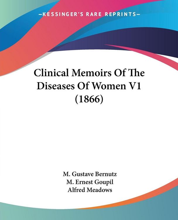 Produktbild: Bernutz, M: Clinical Memoirs Of The Diseases Of Women V1 (18