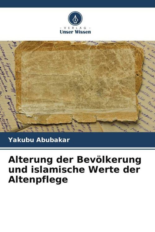 Produktbild: Alterung der Bev&ouml;lkerung und islamische Werte der Altenpflege