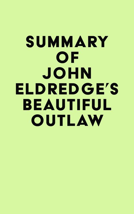 Produktbild: Summary of John Eldredge's Beautiful Outlaw