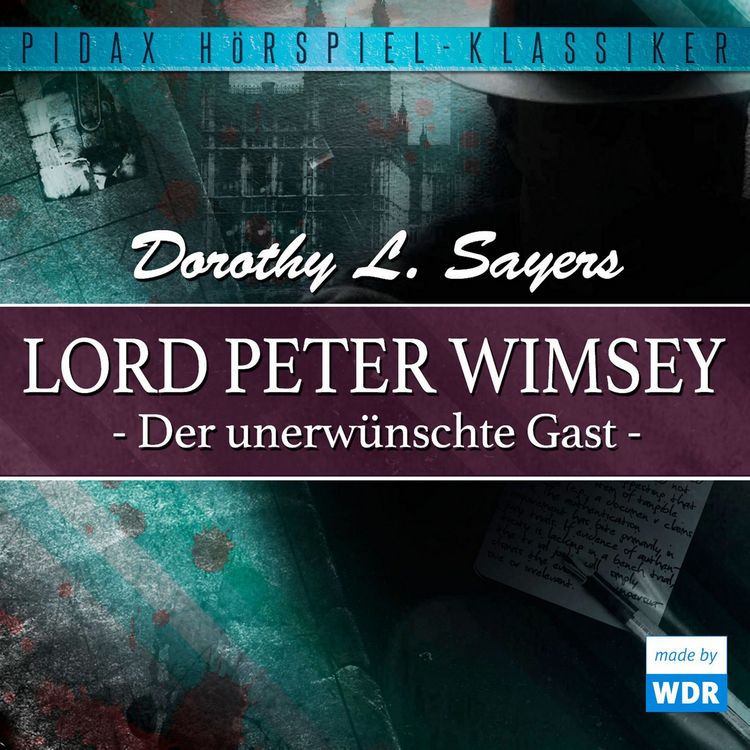 Produktbild: Lord Peter Wimsey: Der unerw&uuml;nschte Gast (Wdr-Fassung)