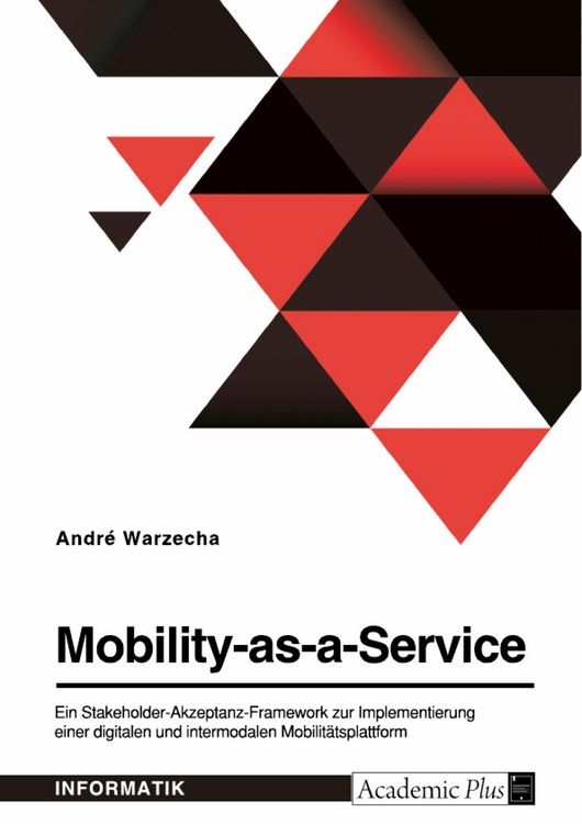 Produktbild: Mobility-as-a-Service. Ein Stakeholder-Akzeptanz-Framework zur Implementierung einer digitalen und intermodalen Mobilit&auml;tsplattform