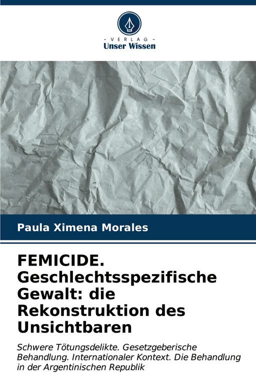 Produktbild: FEMICIDE. Geschlechtsspezifische Gewalt: die Rekonstruktion des Unsichtbaren
