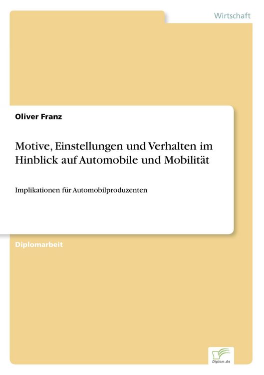 Produktbild: Motive, Einstellungen und Verhalten im Hinblick auf Automobile und Mobilit&auml;t