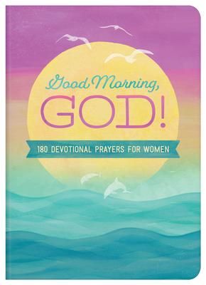 Produktbild: Good Morning, God!: 180 Devotional Prayers for Women