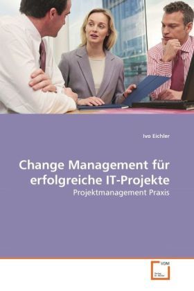 Produktbild: Eichler, I: Change Management f&uuml;r erfolgreiche IT-Projekte