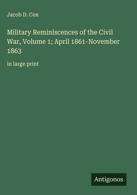 Produktbild: Military Reminiscences of the Civil War, Volume 1; April 1861-November 1863