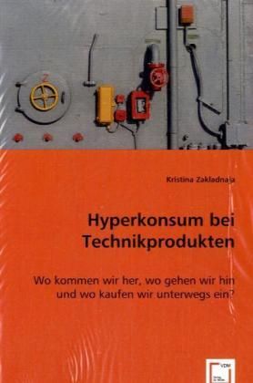 Produktbild: Kristina Zakladnaja: Hyperkonsum bei Technikprodukten