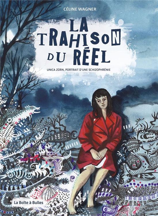 Produktbild: La trahison du r&eacute;el : Unica Z&uuml;rn, portrait d'une schizophr&eacute;nie