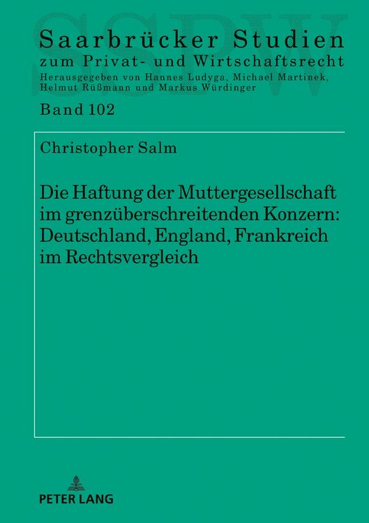 Produktbild: Die Haftung der Muttergesellschaft im grenz&uuml;berschreitenden Konzern: Deutschland, England, Frankreich im Rechtsvergleich