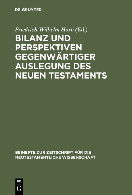 Bild vom Artikel Bilanz und Perspektiven gegenwärtiger Auslegung des Neuen Testaments vom Autor Friedrich Wilhelm Horn