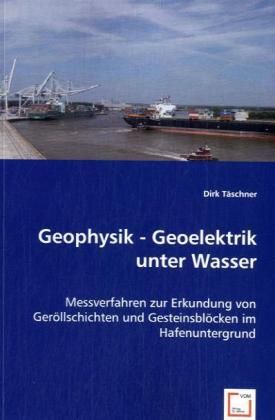 Produktbild: T&auml;schner, D: Geophysik - Geoelektrik unter Wasser