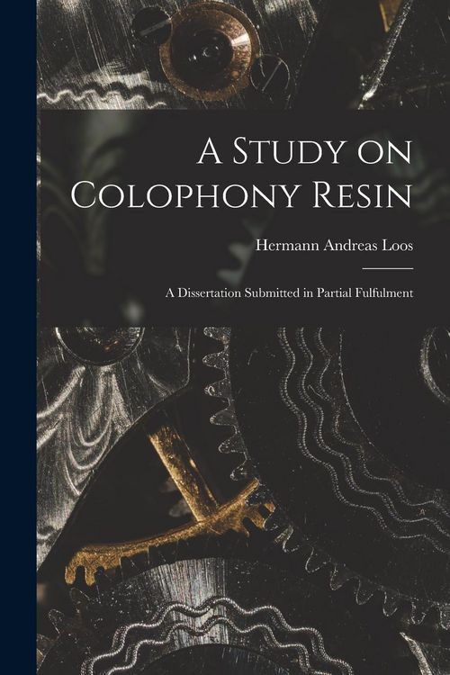 Produktbild: A Study on Colophony Resin: A Dissertation Submitted in Partial Fulfulment