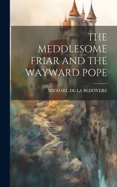 Produktbild: The Meddlesome Friar and the Wayward Pope