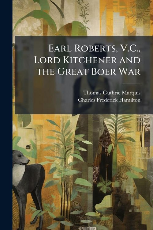 Produktbild: Earl Roberts, V.C., Lord Kitchener and the Great Boer War