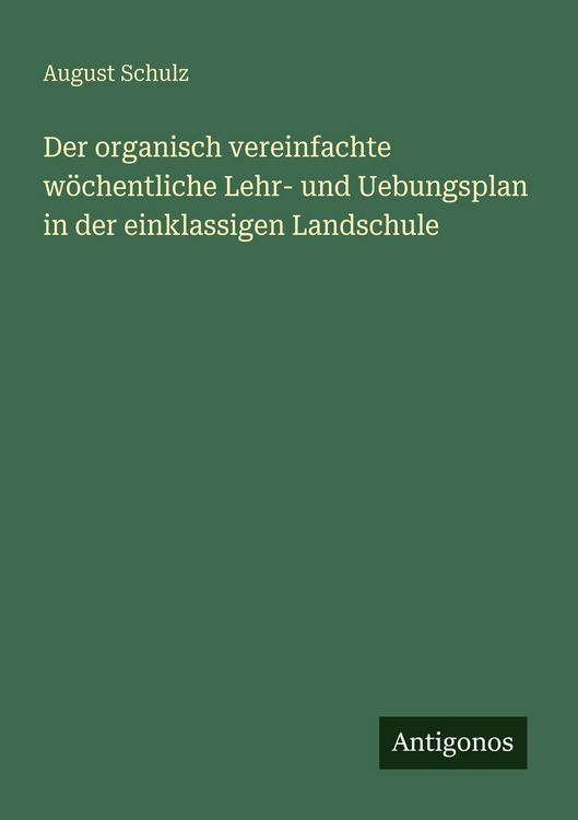 Produktbild: Der organisch vereinfachte w&ouml;chentliche Lehr- und Uebungsplan in der einklassigen Landschule