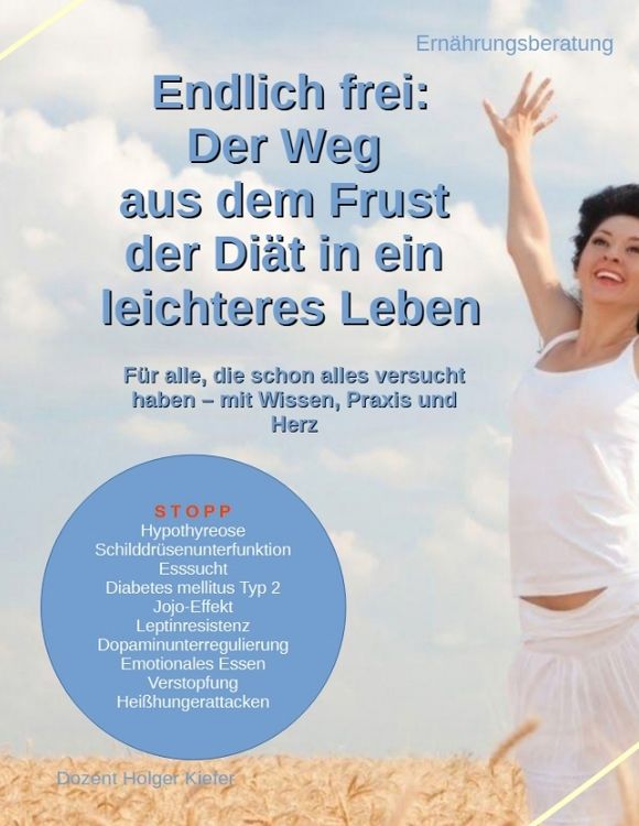 Produktbild: Endlich frei: Der Weg aus dem Frust der Di&auml;t in ein leichteres Leben