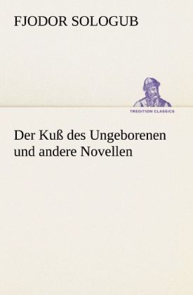Produktbild: Der Ku&szlig; des Ungeborenen und andere Novellen