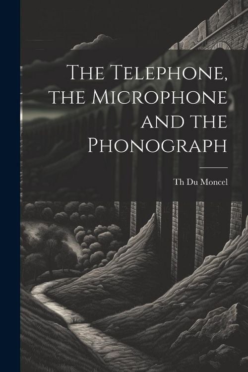Produktbild: The Telephone, the Microphone and the Phonograph
