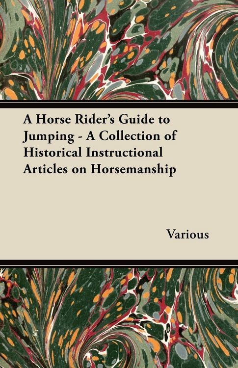 Produktbild: A Horse Rider's Guide to Jumping - A Collection of Historical Instructional Articles on Horsemanship